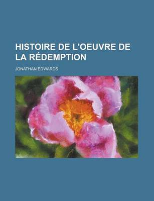 Book cover for Histoire de L'Oeuvre de la Redemption