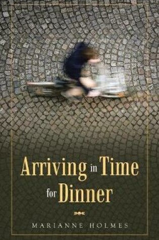 Cover of Arriving in Time for Dinner