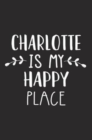 Cover of Charlotte Is My Happy Place