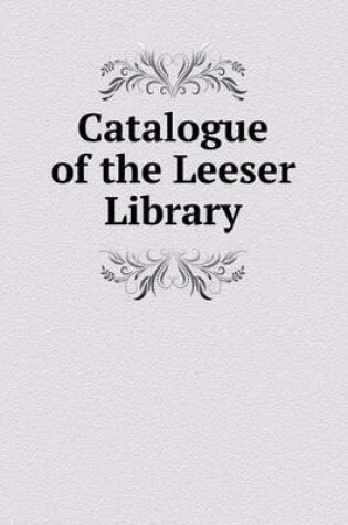 Cover of Catalogue of the Leeser Library