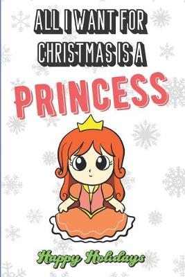 Book cover for All I Want For Christmas Is A Princess