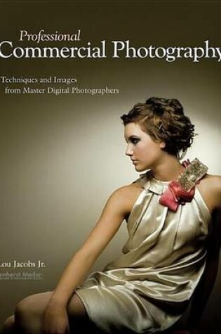 Cover of Professional Commercial Photography: Techniques and Images from Master Digital Photographers