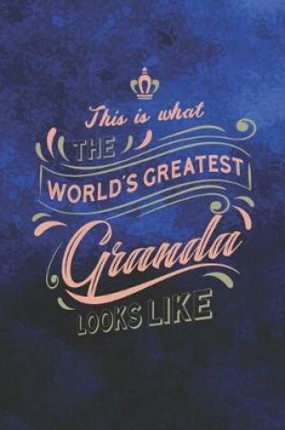 Cover of This Is What The World's Greatest Granda Looks Like