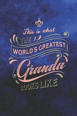 Book cover for This Is What The World's Greatest Granda Looks Like