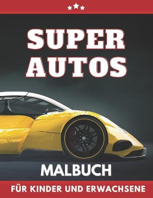 Book cover for Super Autos Malbuch für Kinder Und Erwachsene