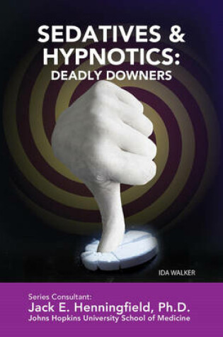 Cover of Sedatives & Hypnotics: Deadly Downers
