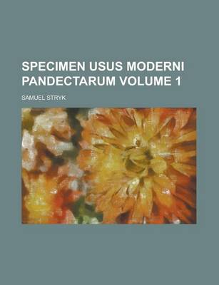 Book cover for Specimen Usus Moderni Pandectarum Volume 1