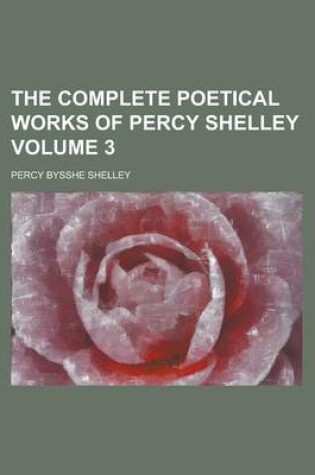 Cover of The Complete Poetical Works of Percy Shelley Volume 3