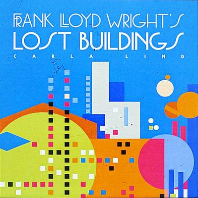 Cover of Frank Lloyd Wright's Lost Buildings