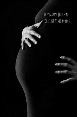 Book cover for Pregnancy Journal for first time moms