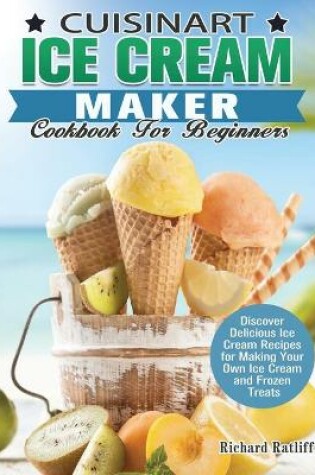 Cover of Cuisinart Ice Cream Maker Cookbook For Beginners