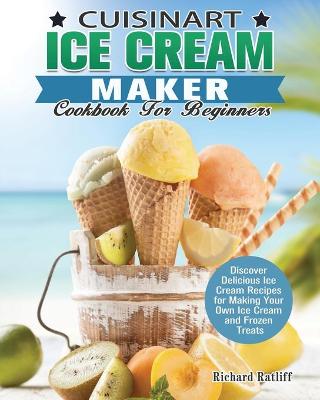 Cover of Cuisinart Ice Cream Maker Cookbook For Beginners