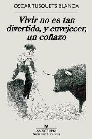 Cover of Vivir No Es Tan Divertido Y Envejecer Un Conazo