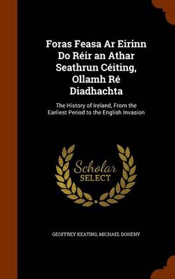 Book cover for Foras Feasa AR Eirinn Do Reir an Athar Seathrun Ceiting, Ollamh Re Diadhachta