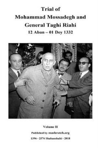 Cover of Trial of Mohammad Mossadegh and General Taghi Riahi Vol II