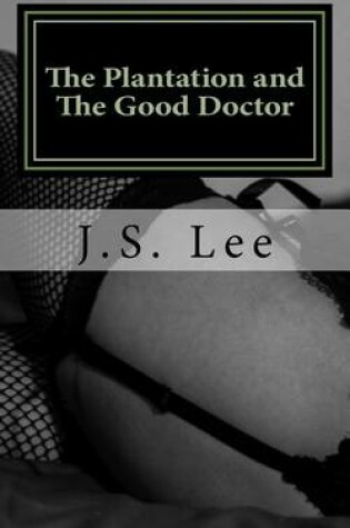Cover of The Plantation (Complete Series) and the Good Doctor (Complete Series)