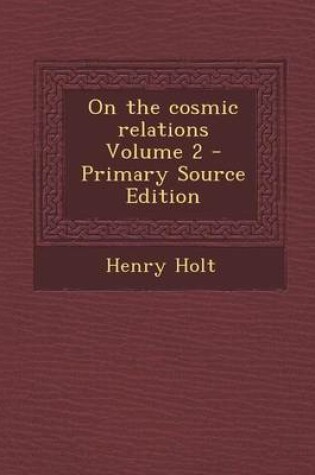 Cover of On the Cosmic Relations Volume 2 - Primary Source Edition