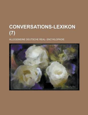 Book cover for Conversations-Lexikon; Allegemeine Deutsche Real- Encyklopadie (7 )