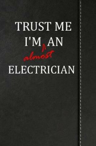 Cover of Trust Me I'm almost an Electrician