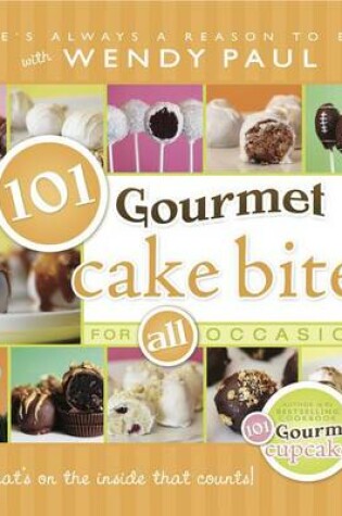 Cover of 101 Gourmet Cake Bites