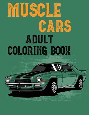 Book cover for Muscle Cars Adult Coloring Book