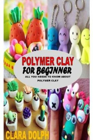 Cover of Polymer Clay for Beginner