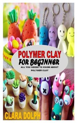 Cover of Polymer Clay for Beginner