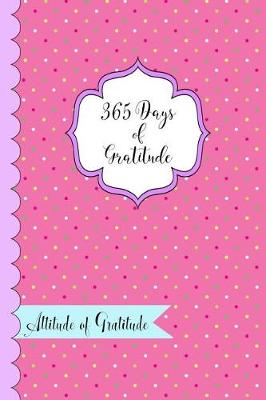 Book cover for 365 Days of Gratitude- Attitude of Gratitude