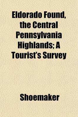 Book cover for Eldorado Found, the Central Pennsylvania Highlands; A Tourist's Survey