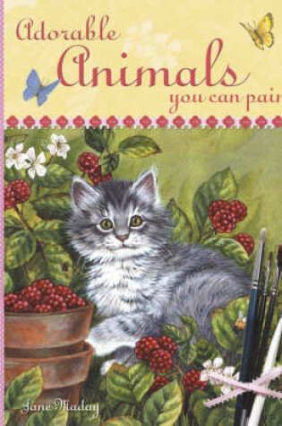 Cover of Adorable Animals You Can Paint