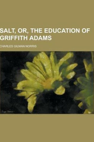 Cover of Salt, Or, the Education of Griffith Adams