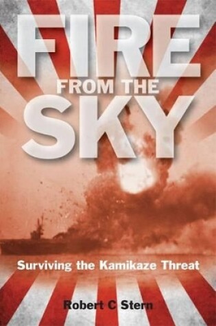 Cover of Fire from the Sky: Surviving the Kamikaze Threat