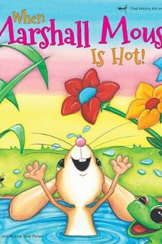 Cover of When Marshall Mouse is Hot / When Marshall Mouse is Cold