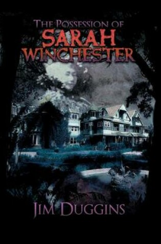 Cover of The Possession of Sarah Winchester