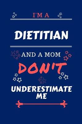 Book cover for I'm A Dietitian And A Mom Don't Underestimate Me