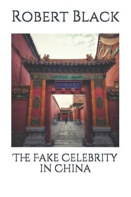 Book cover for The Fake Celebrity in China