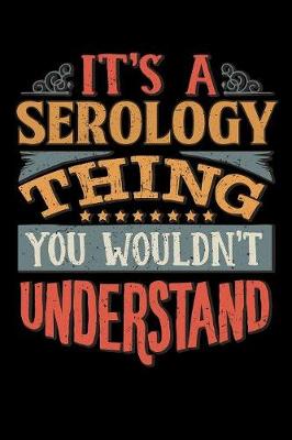 Book cover for Its A Serology Thing You Wouldnt Understand