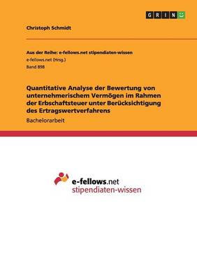 Book cover for Quantitative Analyse der Bewertung von unternehmerischem Vermoegen im Rahmen der Erbschaftsteuer unter Berucksichtigung des Ertragswertverfahrens