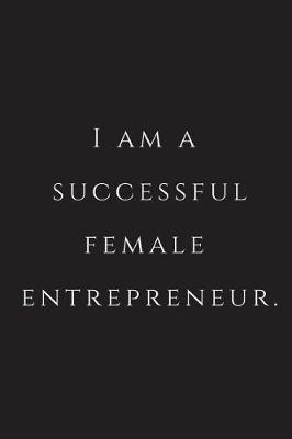 Book cover for I Am A Successful Female Entrepreneur