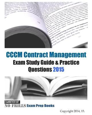 Book cover for CCCM Contract Management Exam Study Guide & Practice Questions 2015 (with 140+ questions)