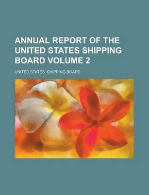 Book cover for Annual Report of the United States Shipping Board Volume 2