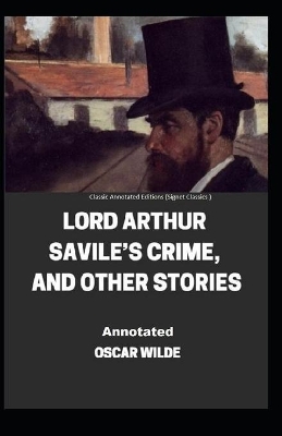 Book cover for Lord Arthur Savile's Crime, And Other Stories Classic Annotated Editions (Signet Classics)