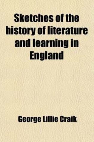 Cover of Sketches of the History of Literature and Learning in England (Volume 1)