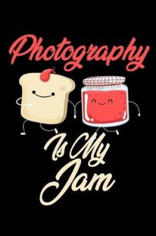 Cover of Photography is My Jam