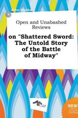 Cover of Open and Unabashed Reviews on Shattered Sword