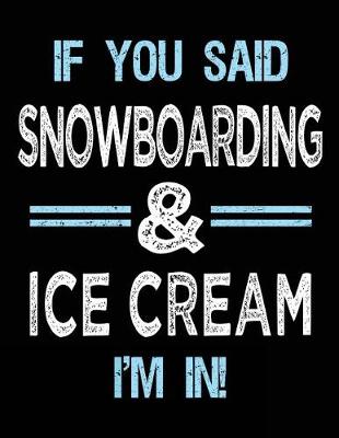 Book cover for If You Said Snowboarding & Ice Cream I'm in