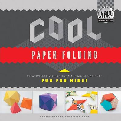 Cover of Cool Paper Folding: : Creative Activities That Make Math & Science Fun for Kids!