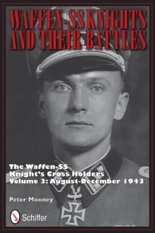 Cover of Waffen-SS Knights and their Battles: The Waffen-SS Knight's Crs Holders Vol 3: August-December 1943