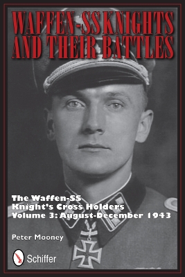 Book cover for Waffen-SS Knights and their Battles: The Waffen-SS Knight's Crs Holders Vol 3: August-December 1943