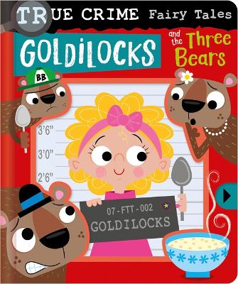 Book cover for True Crime Fairy Tales Goldilocks and the Three Bears